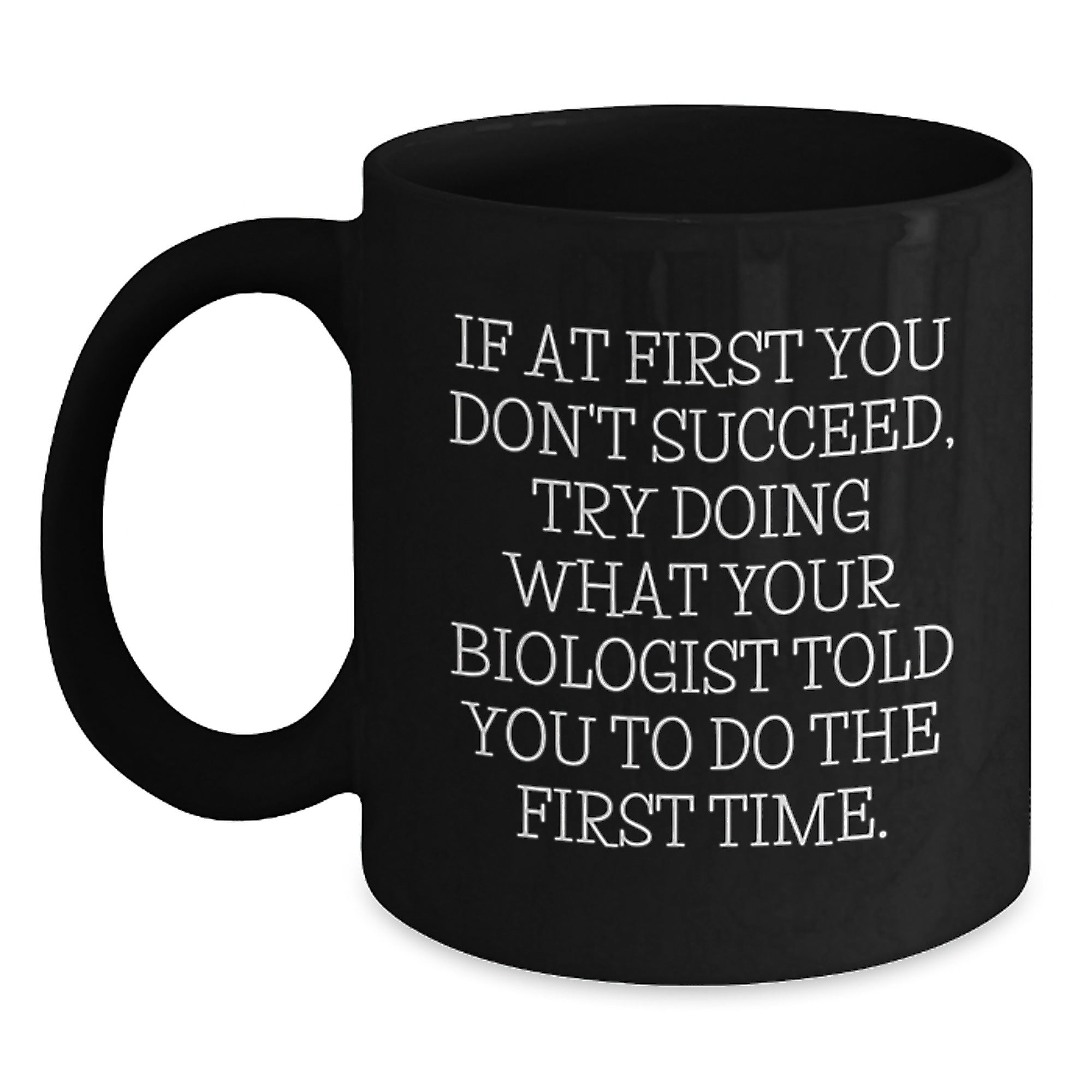 Funny Biologist Gifts - Black Coffee Mug for Graduation with Inspirational Quote, Gifts from Friends or Family, Perfect for Biologist Men or Women - Main