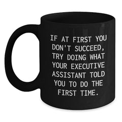 Funny Executive Assistant Gifts from Friends, Christmas Unique Gifts for Executive Assistants, Black Coffee Mug with a Hilarious Quote - Main
