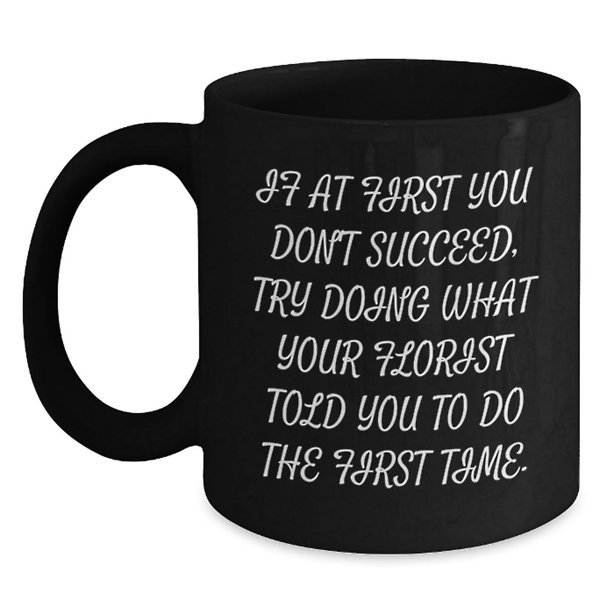 Funny Gifts from Florist Friends for Men Women, Unique Christmas Unique Gifts, Florist Quote Black Coffee Mug, 11oz or 15oz Ceramic Mug with Funny Quote - Main
