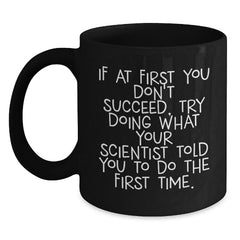 Funny Scientist Gifts from Friends for Graduation, Black Coffee Mug with Inspirational Quote, 11oz or 15oz, Microwave and Dishwasher Safe, Gifts for Scientist - Main