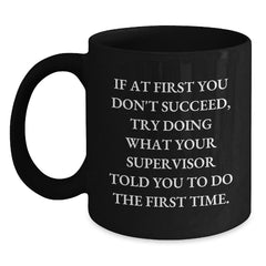 Funny Supervisor Gifts for Graduation - Black Coffee Mug with Inspirational Quote - Gifts from Men to Supervisor, Unique Gifts for Supervisor - Main