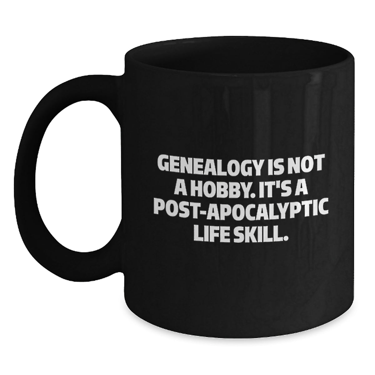 Funny Genealogy Gifts for Men and Women, Black Coffee Mug, Genealogy Is Not A Hobby It's A Post-apocalyptic Life Skill Christmas Unique Presents - Main