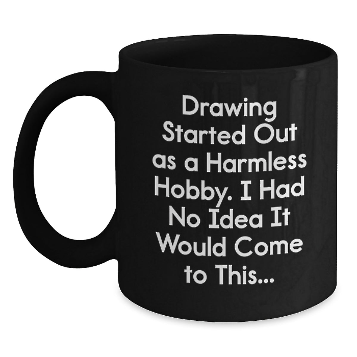 Funny Drawing Quotes Gifts from Friends to Family for Birthday, Black Coffee Mug for Drawing Enthusiasts - Main