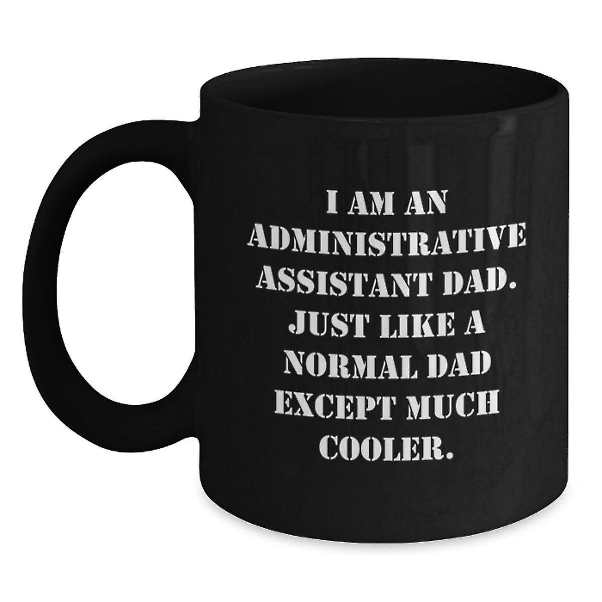 Funny Administrative Assistant Gifts for Him, Black Coffee Mug with I Am An Administrative Assistant Dad, Unique Christmas Memorable Presents from Men - Main
