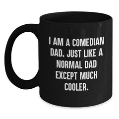 Funny Comedian Dad Black Coffee Mug Gifts for Him, Unique Christmas Unique Gifts from Dad to Comedian Son - Main