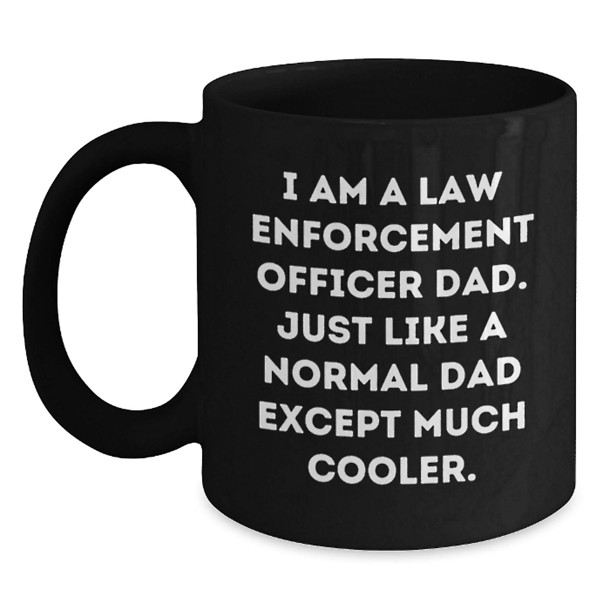 Funny Law Enforcement Officer Black Coffee Mug Gifts for Dad Graduation - 'I Am A Law Enforcement Officer Dad' Quote, Microwave and Dishwasher Safe - Main