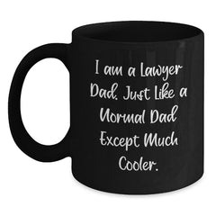 Funny Lawyer Dad Gift, I Am A Lawyer Dad, Just Like A Normal Dad Except Much Cooler, Black Coffee Mug for Graduation Gifts from Men to Lawyer Friends - Main