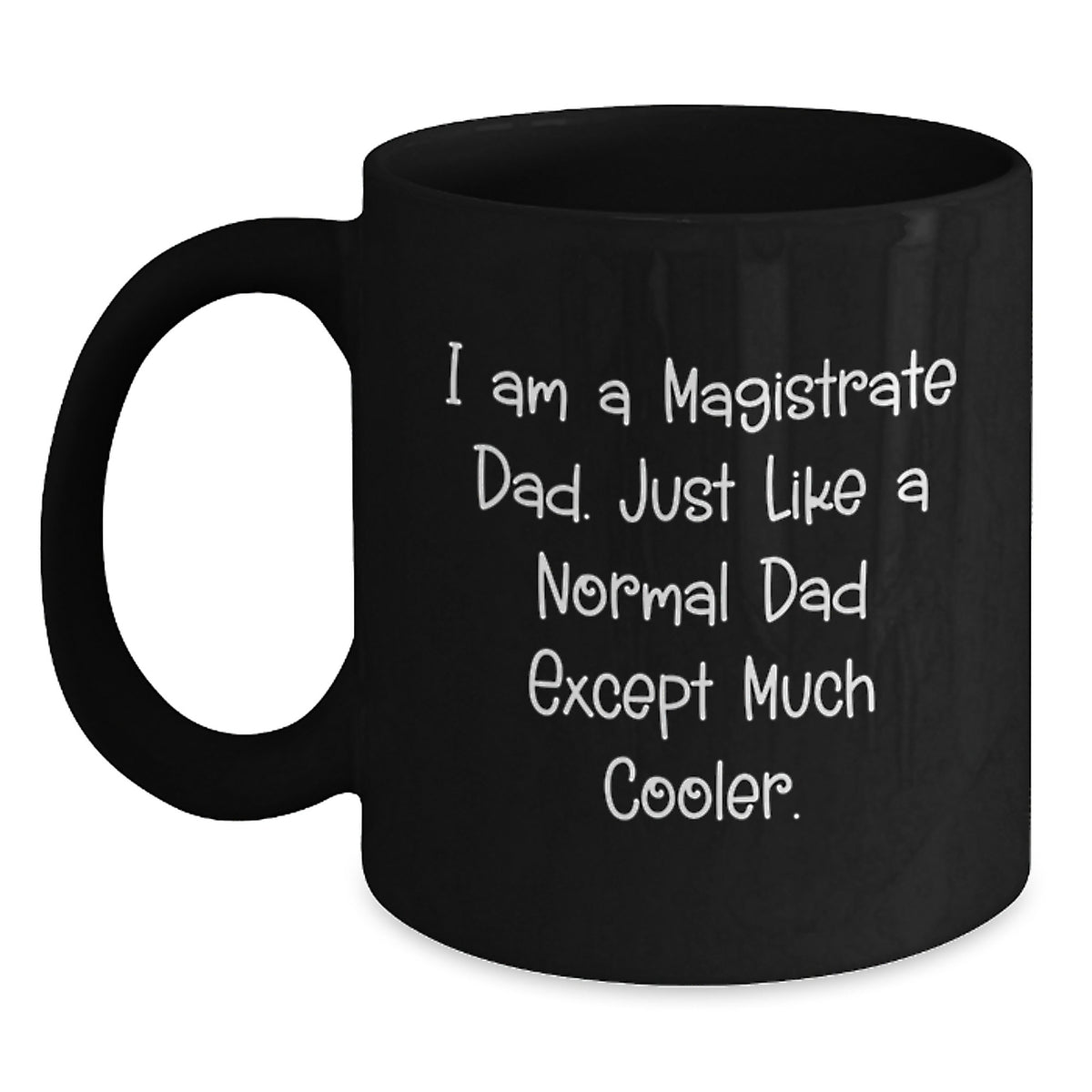 Magistrate Dad Gifts Funny Black Coffee Mug for Graduation, Gifts from Men, Gifts for Magistrate - Main