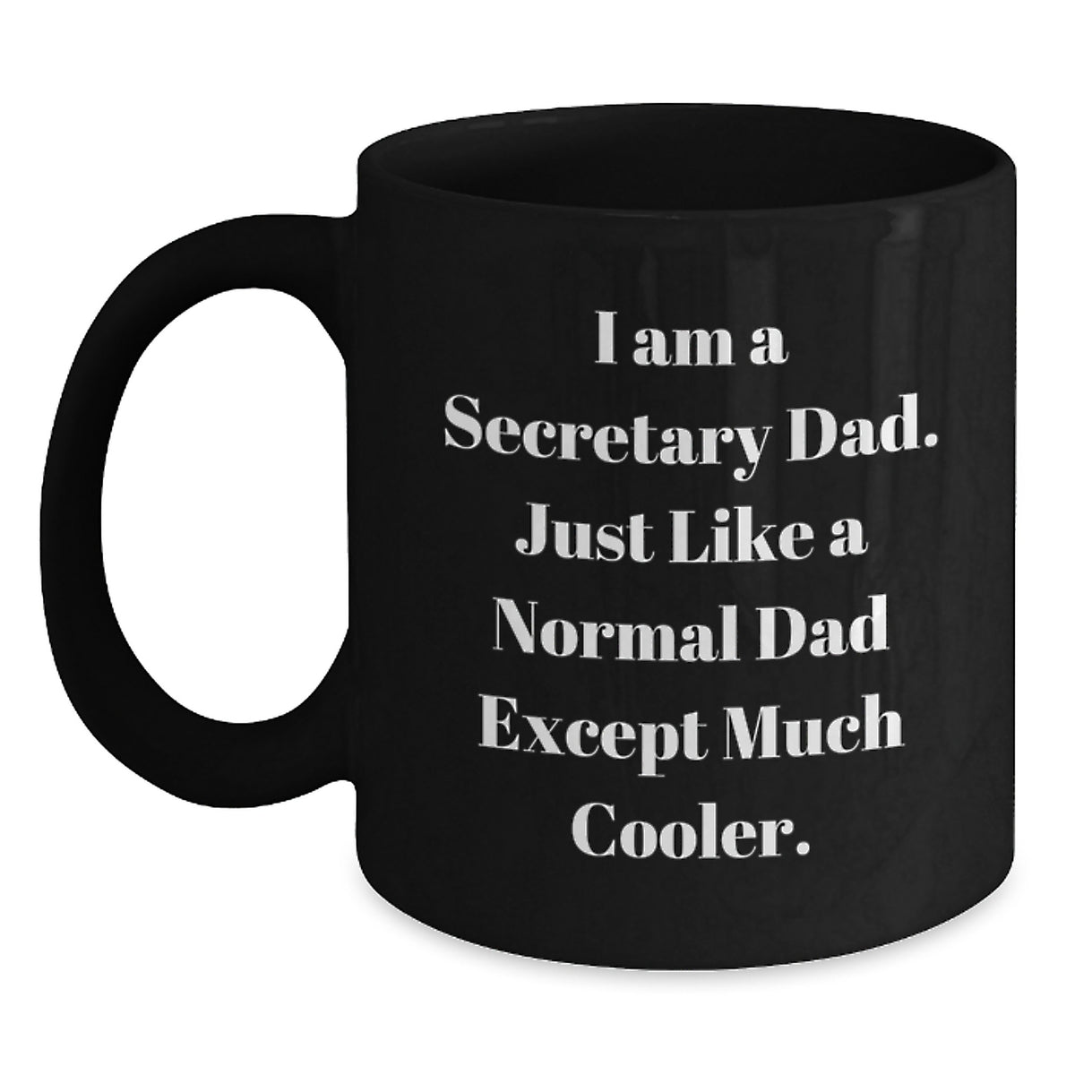 Secretary Dad Gifts, Funny Coffee Mug, 'I Am A Secretary Dad' Black Mug, 11oz or 15oz, Microwave and Dishwasher Safe, Gifts from Dad to Secretary, Gifts for Secretary - Main
