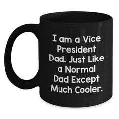 Funny Vice President Dad Gifts for Him, Vice President Black Coffee Mug, Christmas Unique Gifts from Dad, I Am A Vice President Dad Mug - Main