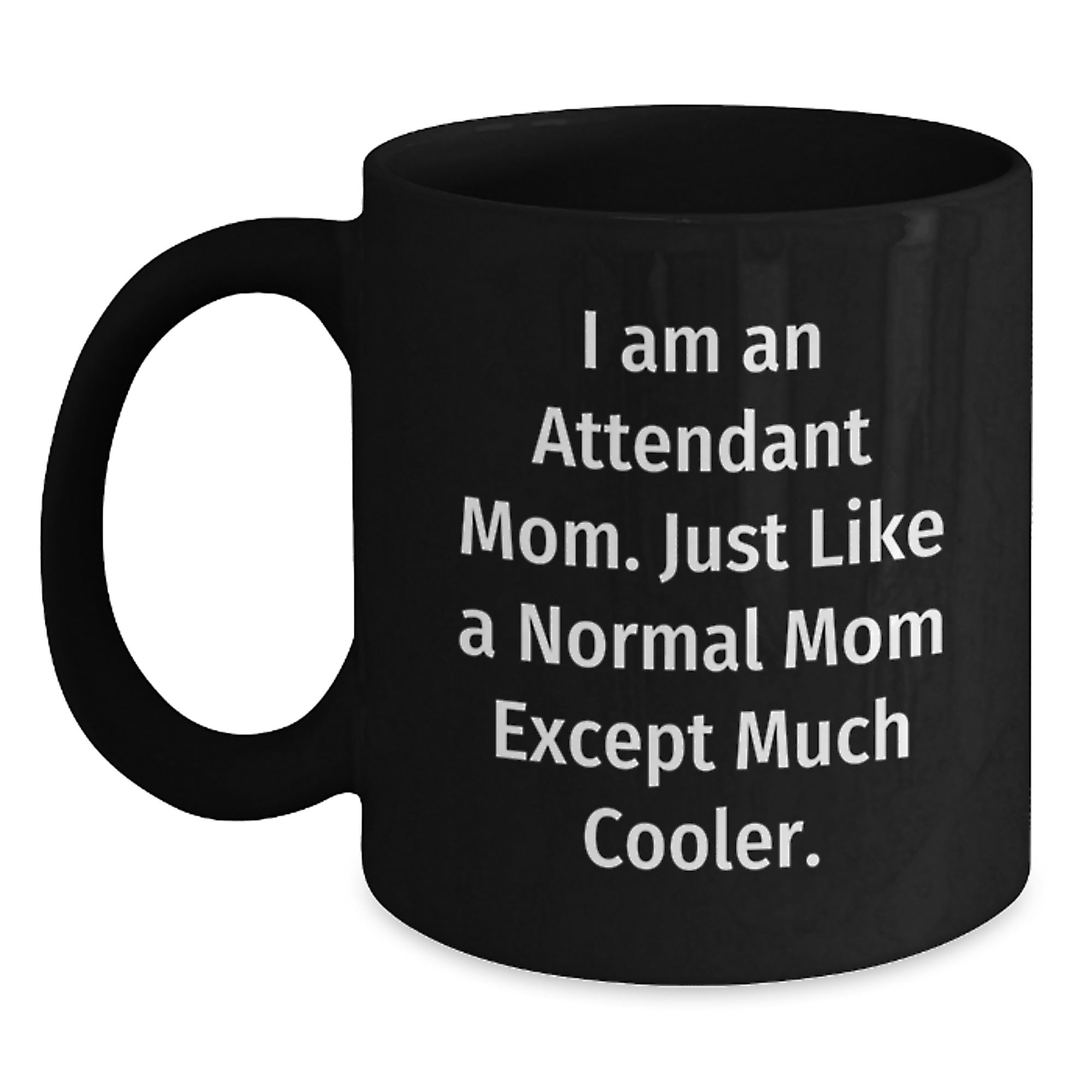 Funny Attendant Mom Gifts from Mom - Black Coffee Mug, Graduation Unique Gifts for Attendant - Main