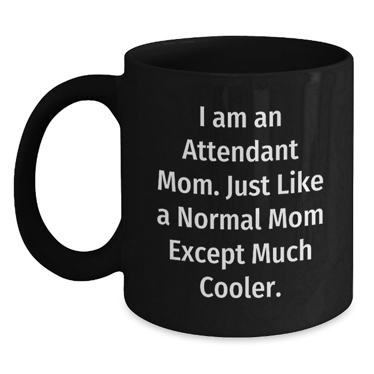 Funny Attendant Mom Gifts from Mom - Black Coffee Mug, Graduation Unique Gifts for Attendant - Main