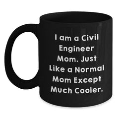 Civil Engineer Gifts for Men - Funny 'I Am A Civil Engineer Mom' Black Coffee Mug - Christmas Unique Presents from Mom to Dad - Main
