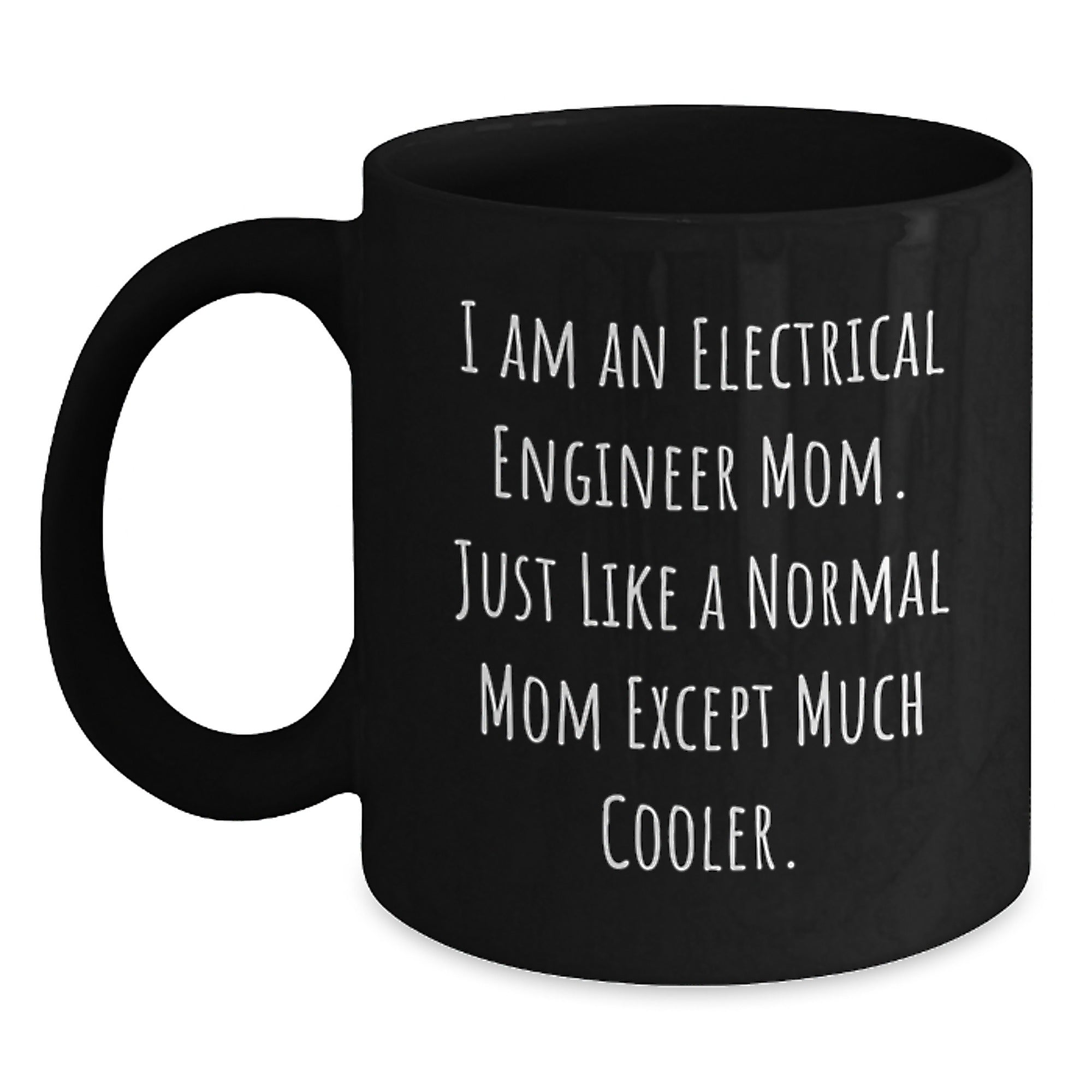 Electrical Engineer Mom Black Coffee Mug, Funny Quote Gifts for Graduation, Gifts from Mom to Electrical Engineer - Main