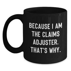 Funny Claims Adjuster Black Coffee Mug Gifts from Friends to Claims Adjuster Men at Christmas Unique Gifts - Main