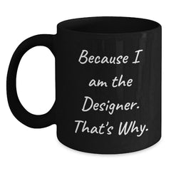 Designer Quotes Funny Gifts from Friends for Gift for Designer Graduation Unique Black Coffee Mug - Main
