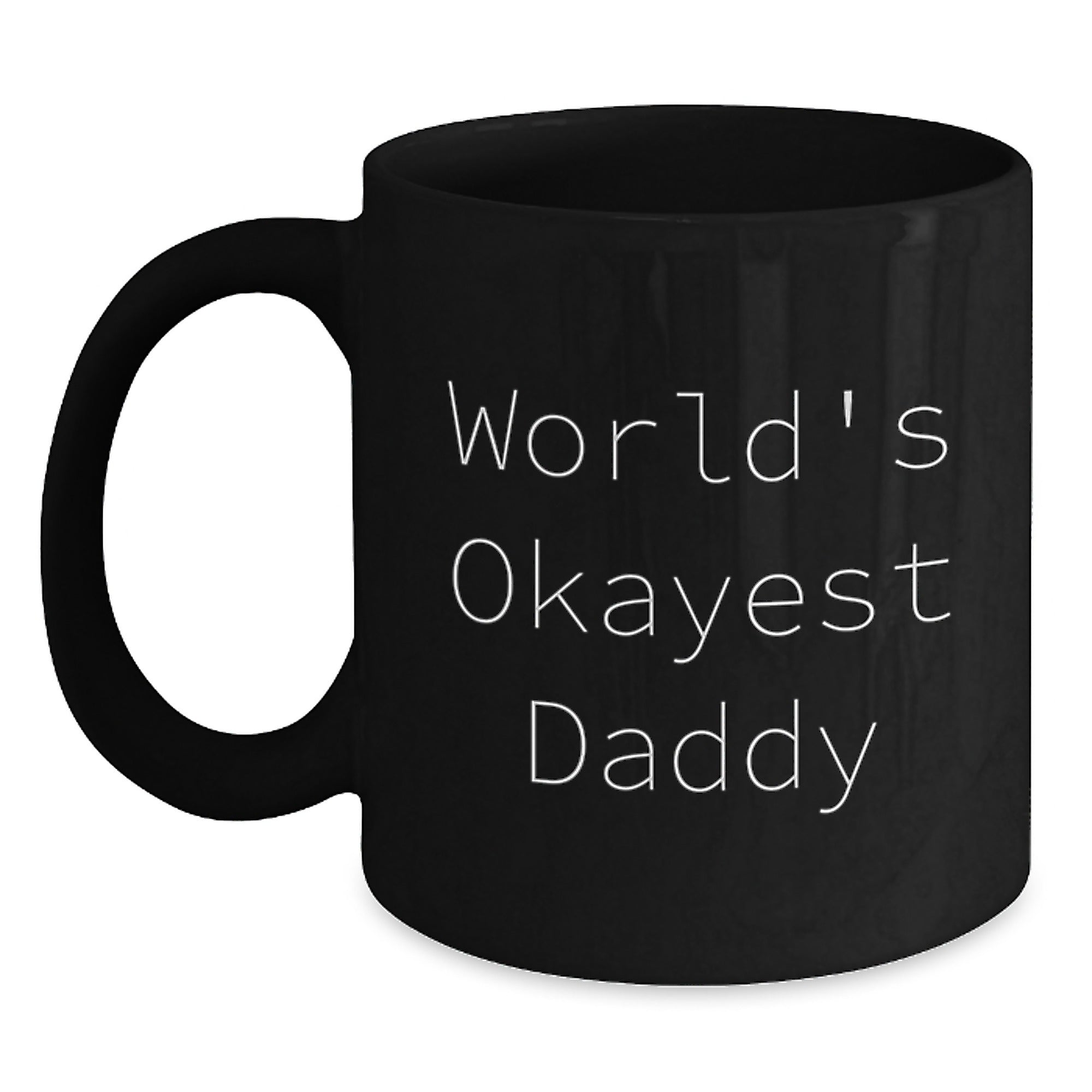 Dad Gifts, World's Okayest Daddy, Funny Black Coffee Mug, Birthday Unique Gifts from Men, Gifts for Daddy - Main