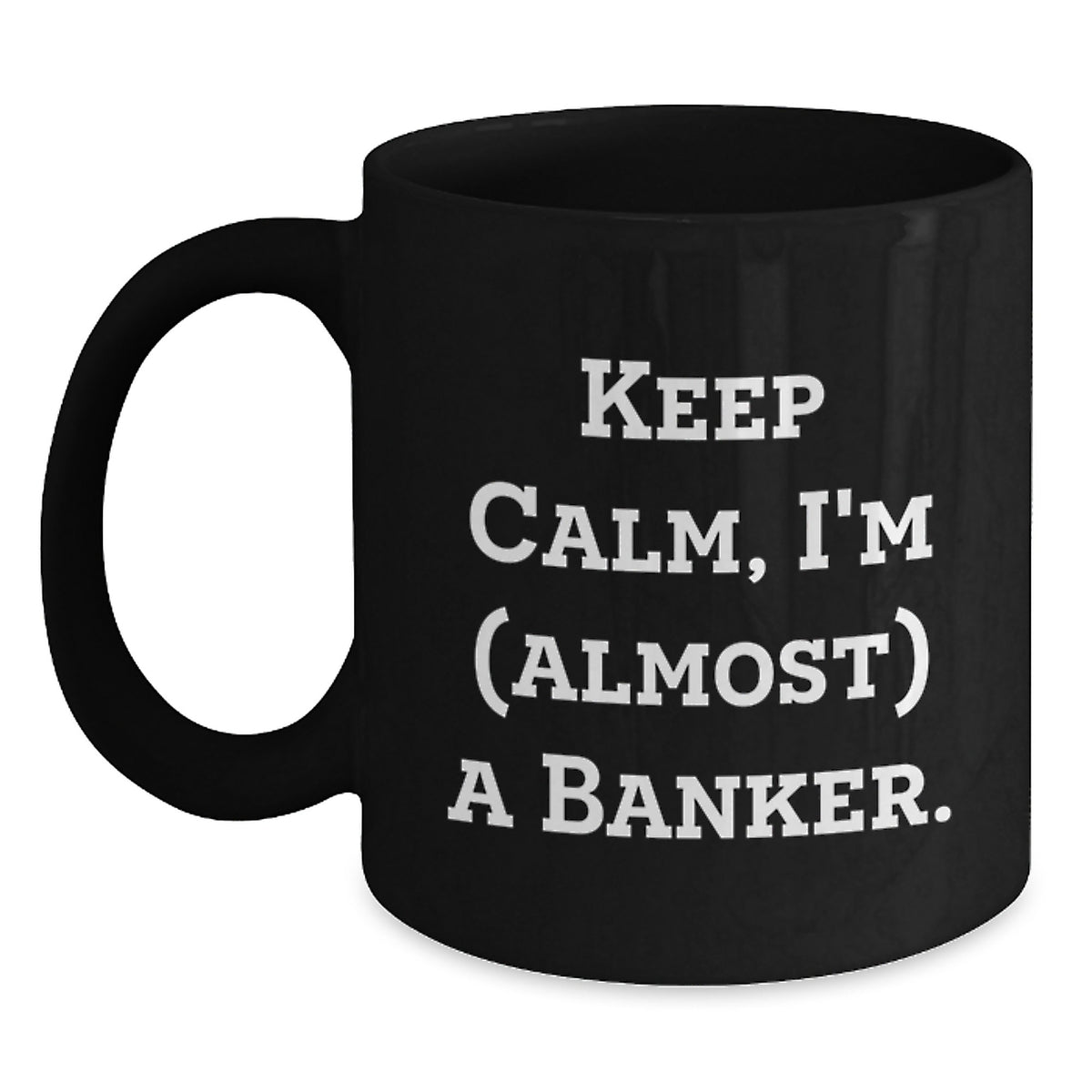 Funny Banker Gifts, Black Coffee Mug, Keep Calm I'm (almost) A Banker, Birthday Unique Gifts from Friends to Family - Main