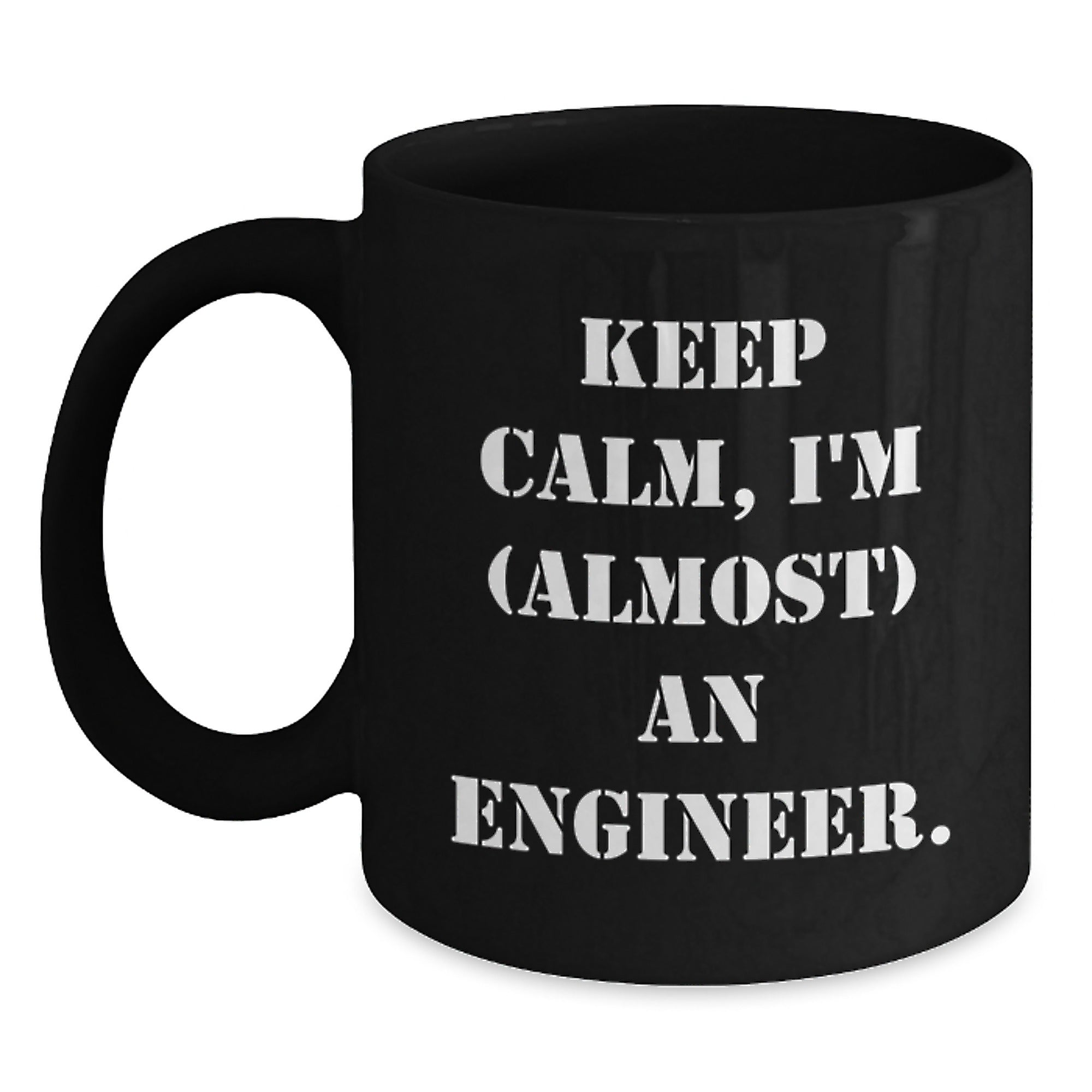 Engineer Humor Black Coffee Mug, Funny 'Keep Calm, I'm (almost) An Engineer' Gift for Him, Her, Friends, Coworkers, Family's Birthday - Main