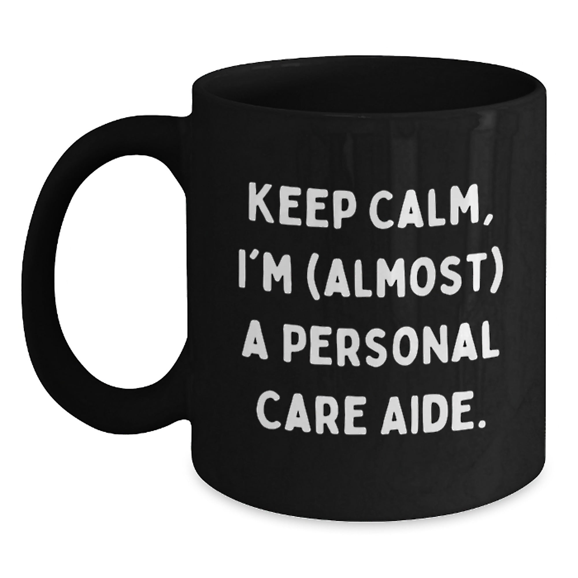 Funny Personal Care Aide Gifts from Friends, Black Coffee Mugs for Birthday Keep Calm, I'm (almost) A Personal Care Aide. - Main