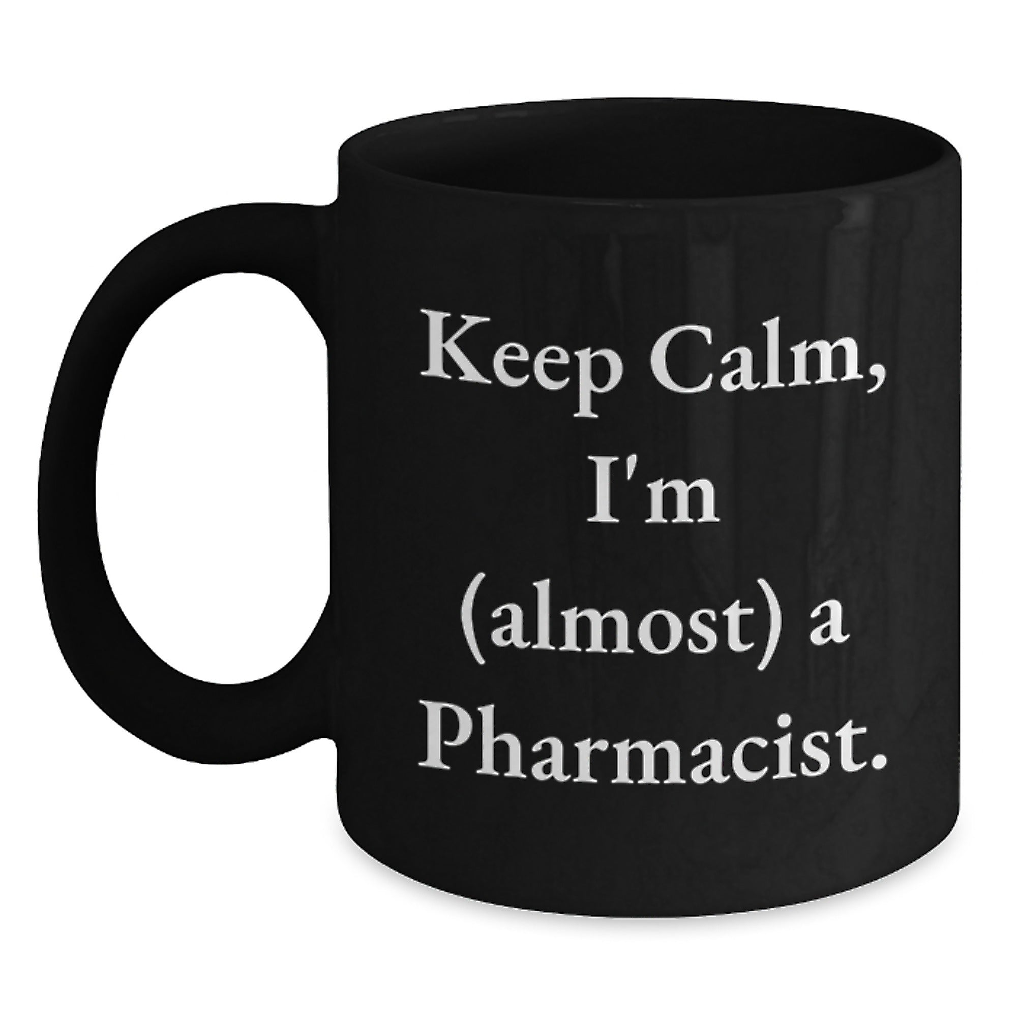Funny Pharmacist Gifts, Black Coffee Mug, Keep Calm I'm Almost A Pharmacist, Birthday Unique Gifts from Friends to Pharmacist - Main