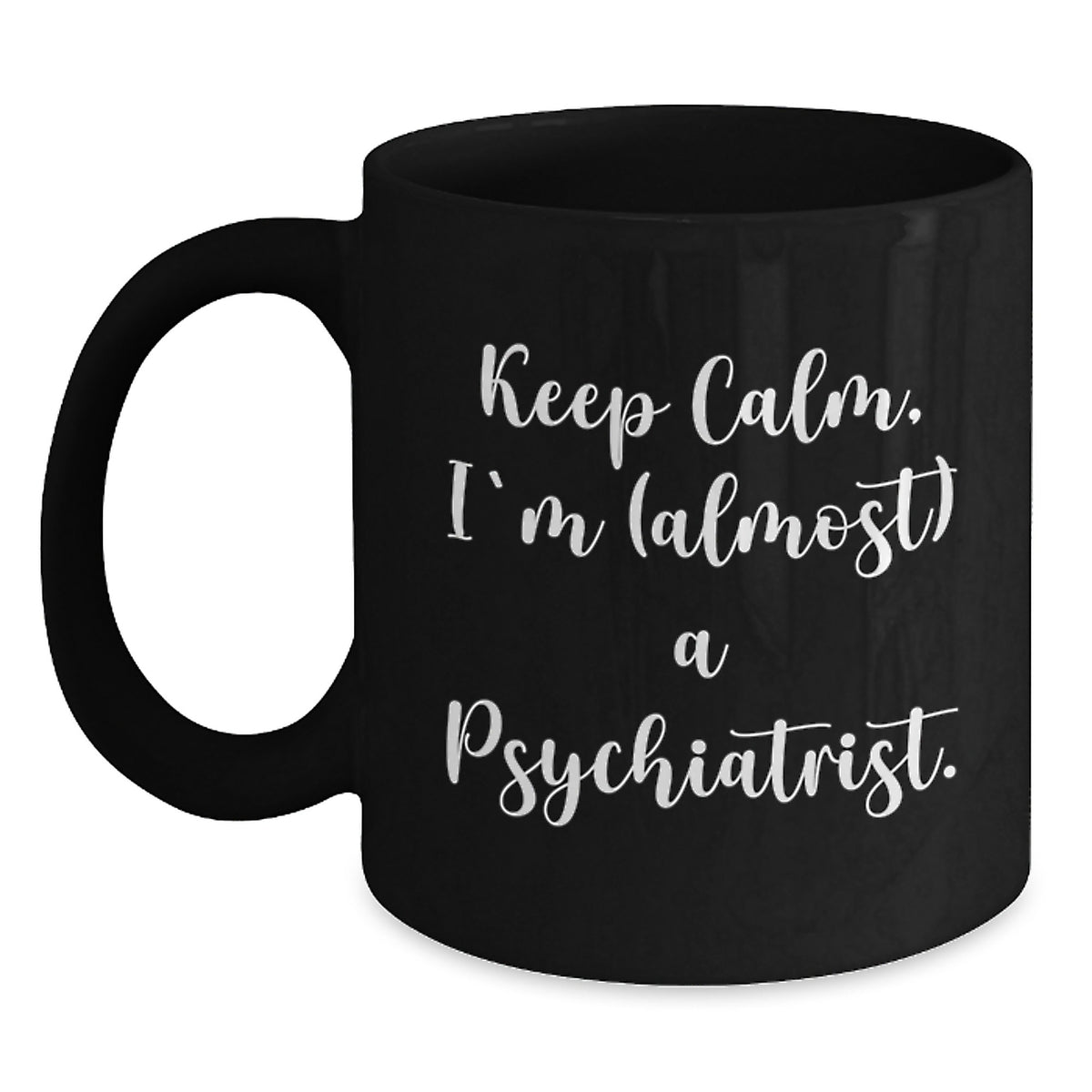 Funny Psychiatrist Gifts, Keep Calm I'm (almost) A Psychiatrist, Black Coffee Mug, Birthday Unique Presents for Men, Women, Friends, Coworkers, Family - Main