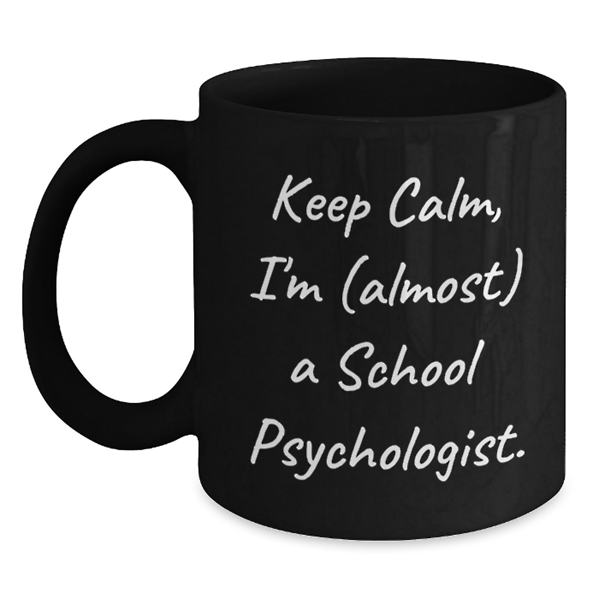 Funny School Psychologist Gifts, Keep Calm I'm Almost A School Psychologist, Black Coffee Mugs for Birthday, Gifts from Friends, Gifts for School Psychologists - Main