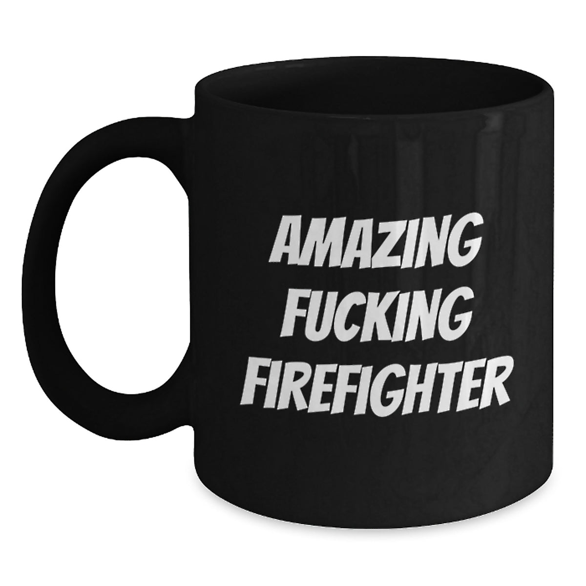 Funny Firefighter Gifts from Friends - Black Coffee Mug for Birthday, Amazing Firefighter Quote, 11oz or 15oz Ceramic Mug for Firefighter Men, Gifts for Firefighter - Main