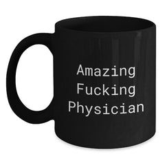 Funny Physician Gifts, Amazing Quote Black Coffee Mug, 11oz or 15oz, Microwave and Dishwasher Safe, Birthday Unique Gifts from Men to Physician - Main