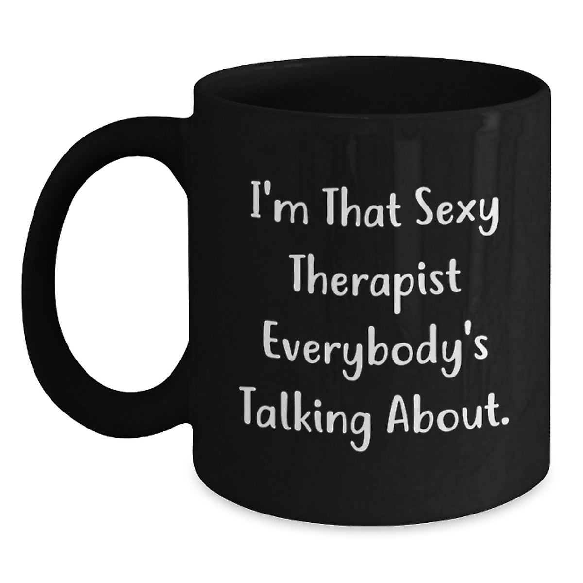 Funny Therapist Gifts: I'm That Sexy Therapist Everybody's Talking About. Black Coffee Mug for Birthday, Gifts from Men to Therapist, Friends to Coworkers - Main