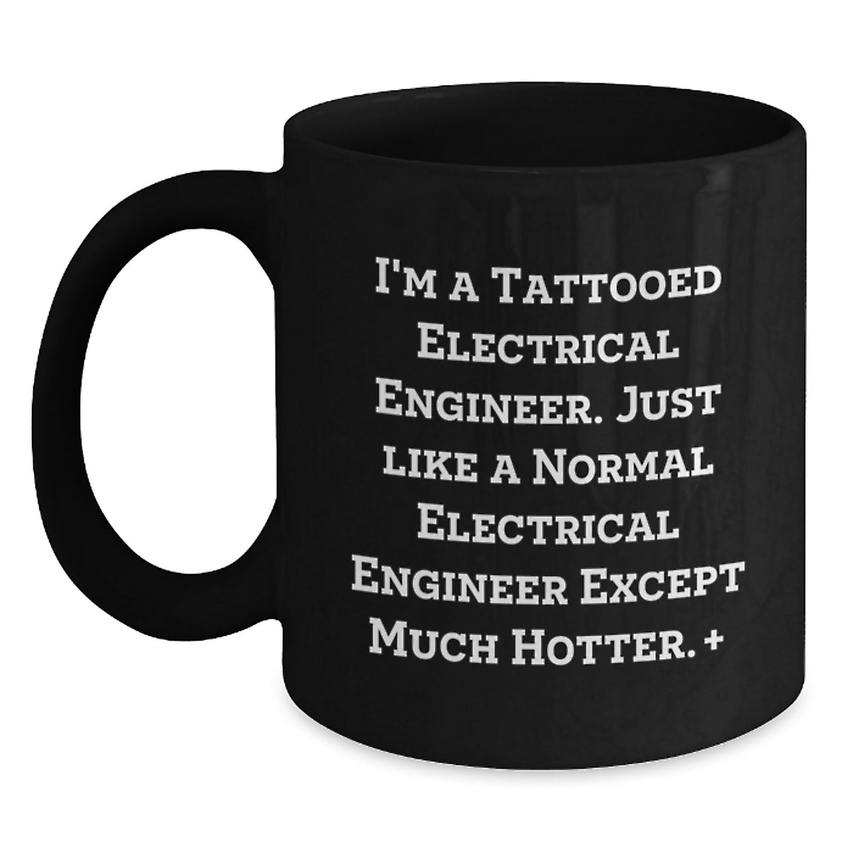 Funny Electrical Engineer Gifts from Friends - 'I'm A Tattooed Electrical Engineer...' Black Coffee Mug for Birthday - Main