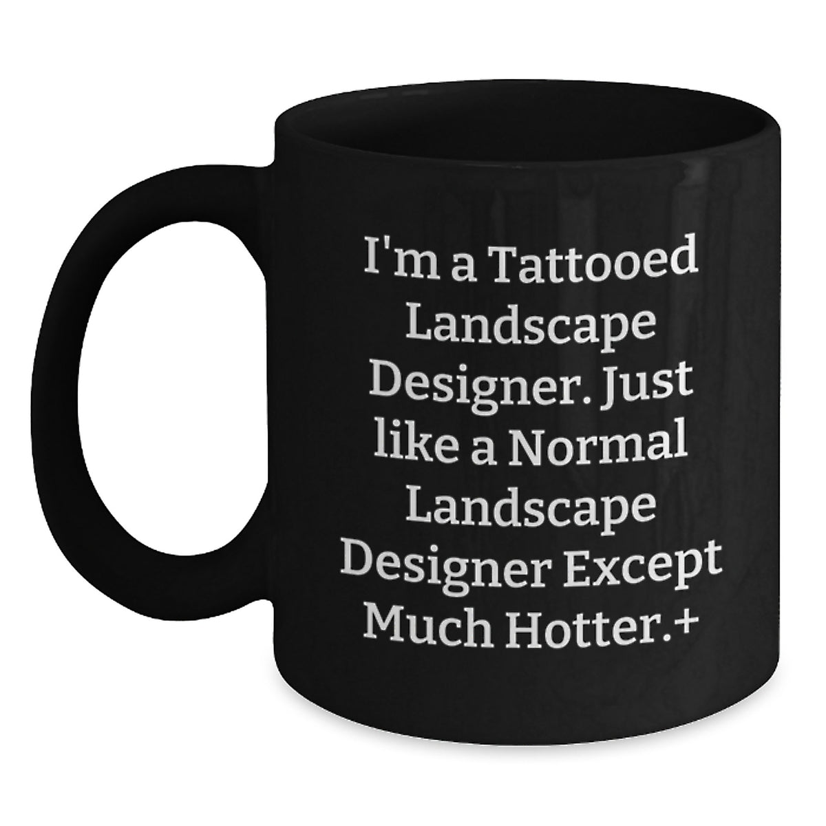 Funny Landscape Designer Gifts, 'I'm A Tattooed Landscape Designer...' Black Coffee Mug for Birthday, Gifts from Friends to Landscape Designer - Main