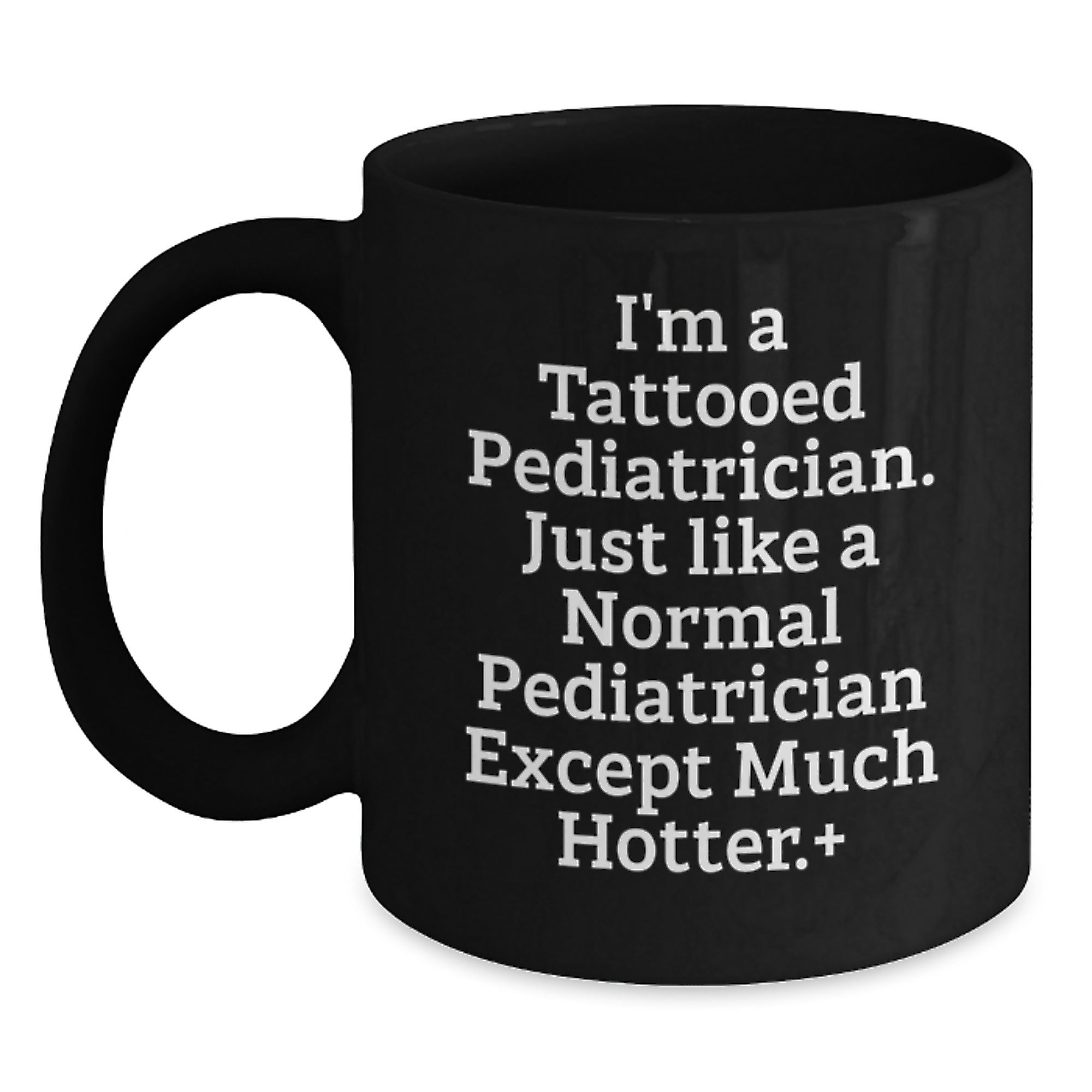 Pediatrician Gifts, Funny Quote Black Coffee Mug, Birthday Unique Presents for Men from Friends or Family, 11oz or 15oz - Additional