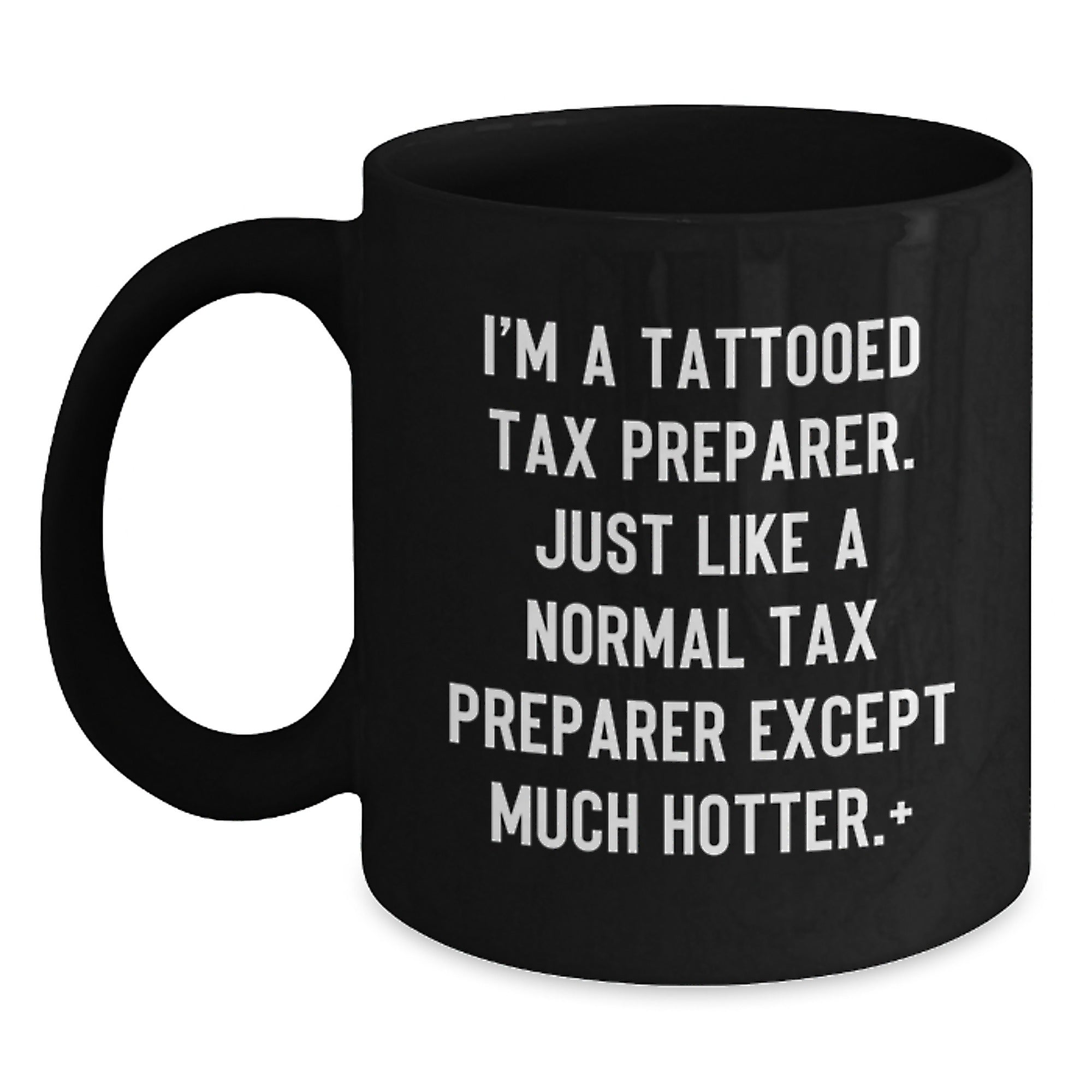 Tax Preparer Gifts from Friends - Birthday Unique Mugs for Men, Funny Quote 'I'm A Tattooed Tax Preparer' - Black Ceramic Coffee Mug 11oz or 15oz - Main