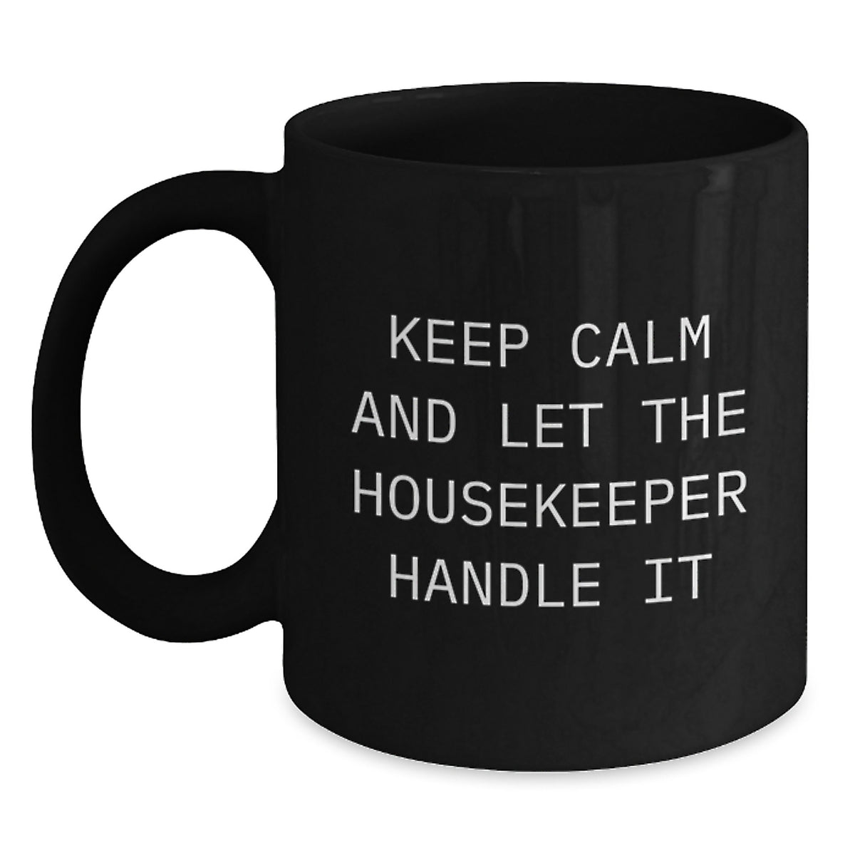 Funny Housekeeper Gifts: 'Keep Calm And Let The Housekeeper Handle It' Black Coffee Mug, Perfect Housekeeper Birthday Unique Gift - Main