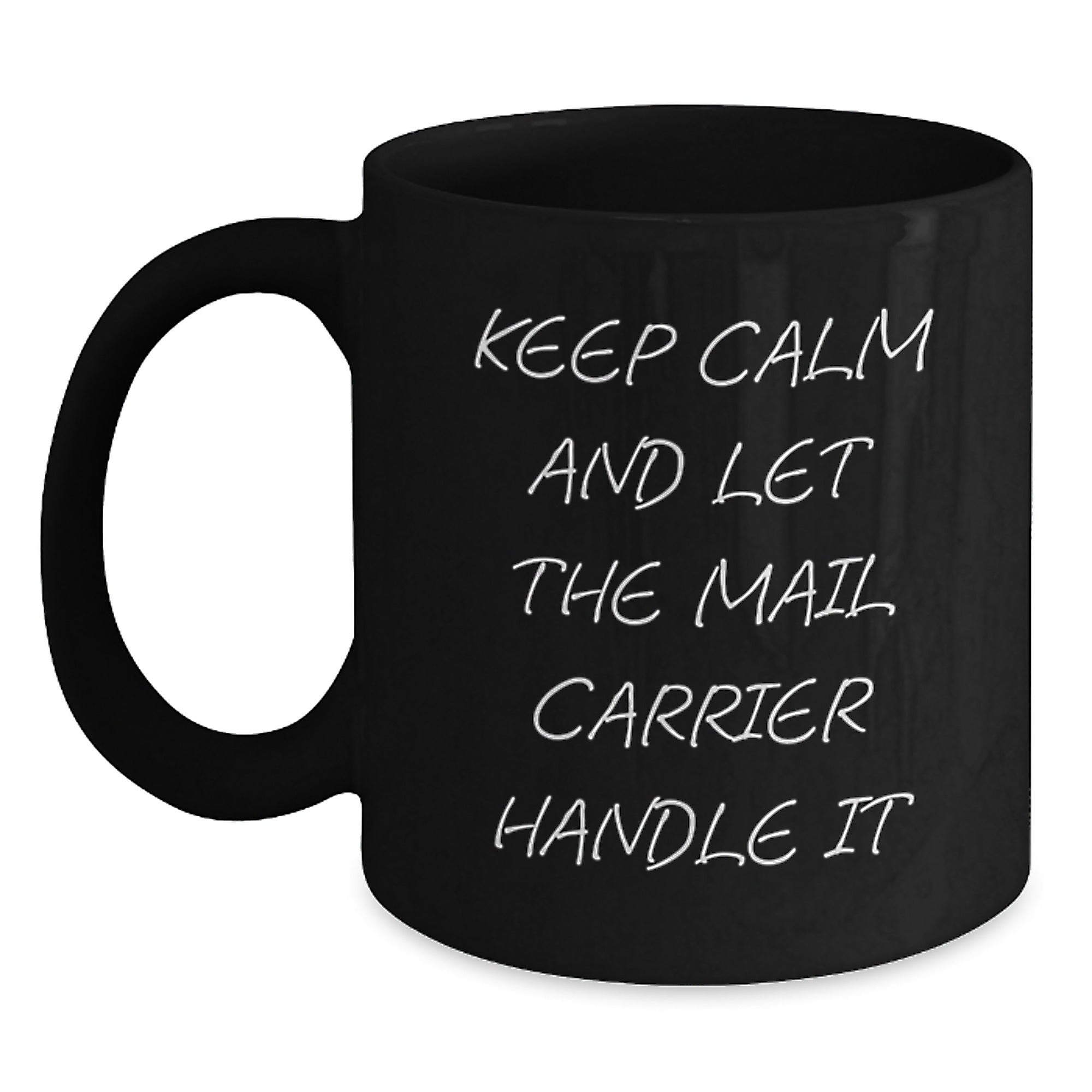 Funny Mail Carrier Gifts from Friends and Family for Mail Carrier's Birthday, Keep Calm And Let It Handle It Black Coffee Mug - Main