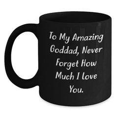 Funny Goddad Gifts, To My Amazing Goddad, Never Forget How Much I Love You., Black Coffee Mug for Graduation, Gifts from Women to Goddad - Main