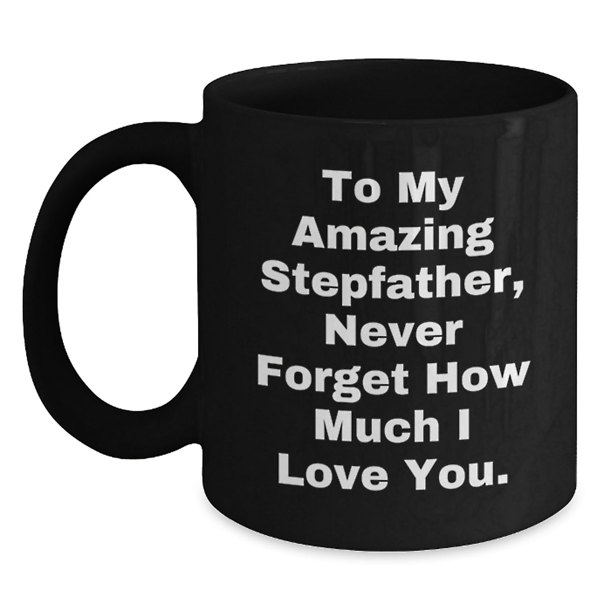 Stepfather Gifts, Funny Quote Ceramic Black Coffee Mug, Unique Christmas Unique Gifts from Family to Stepfather - Main
