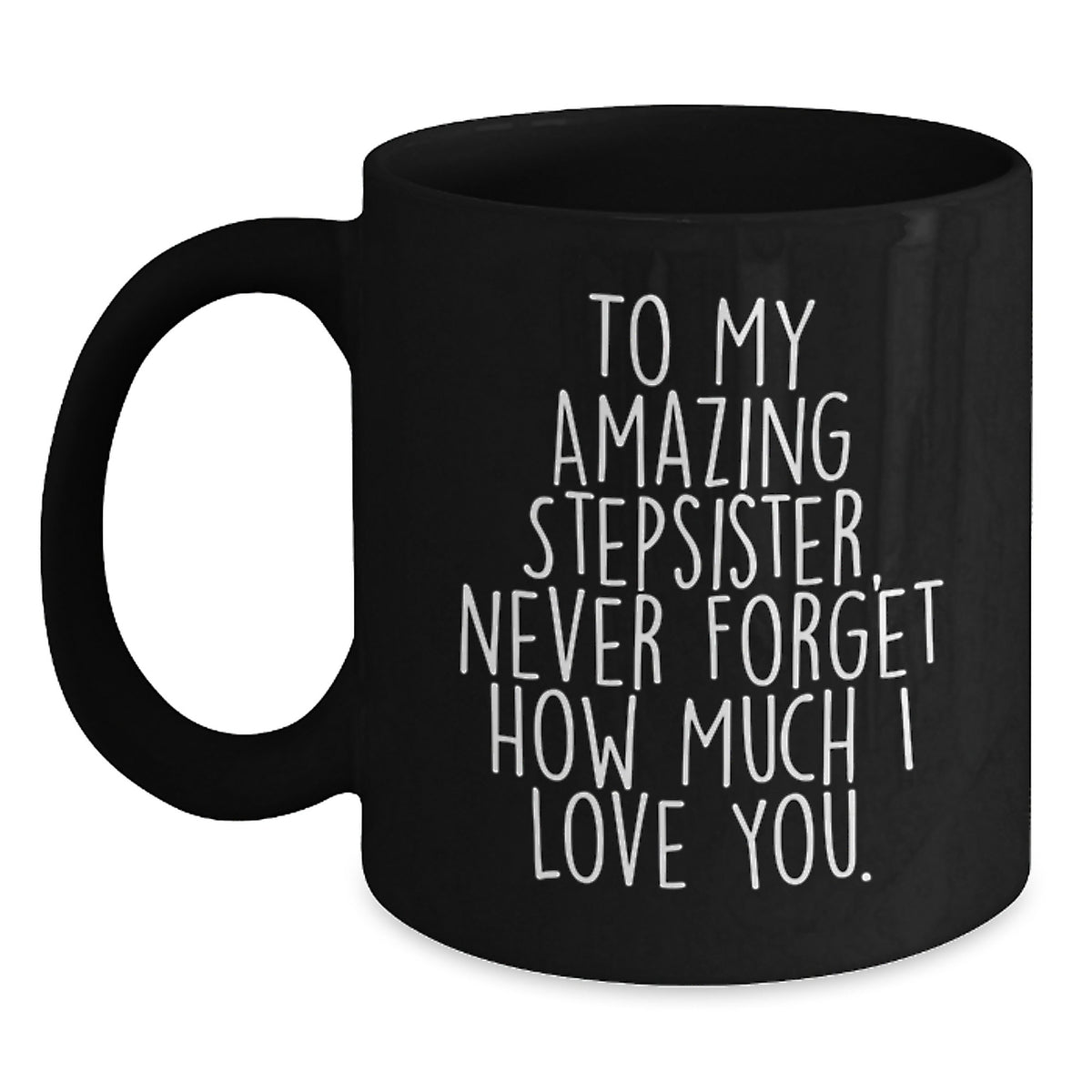 Funny Stepsister Birthday Unique Gift, 'To My Amazing Stepsister...' Black Coffee Mug, Gifts from Men to Women, 11oz or 15oz, Microwave and Dishwasher Safe - Main