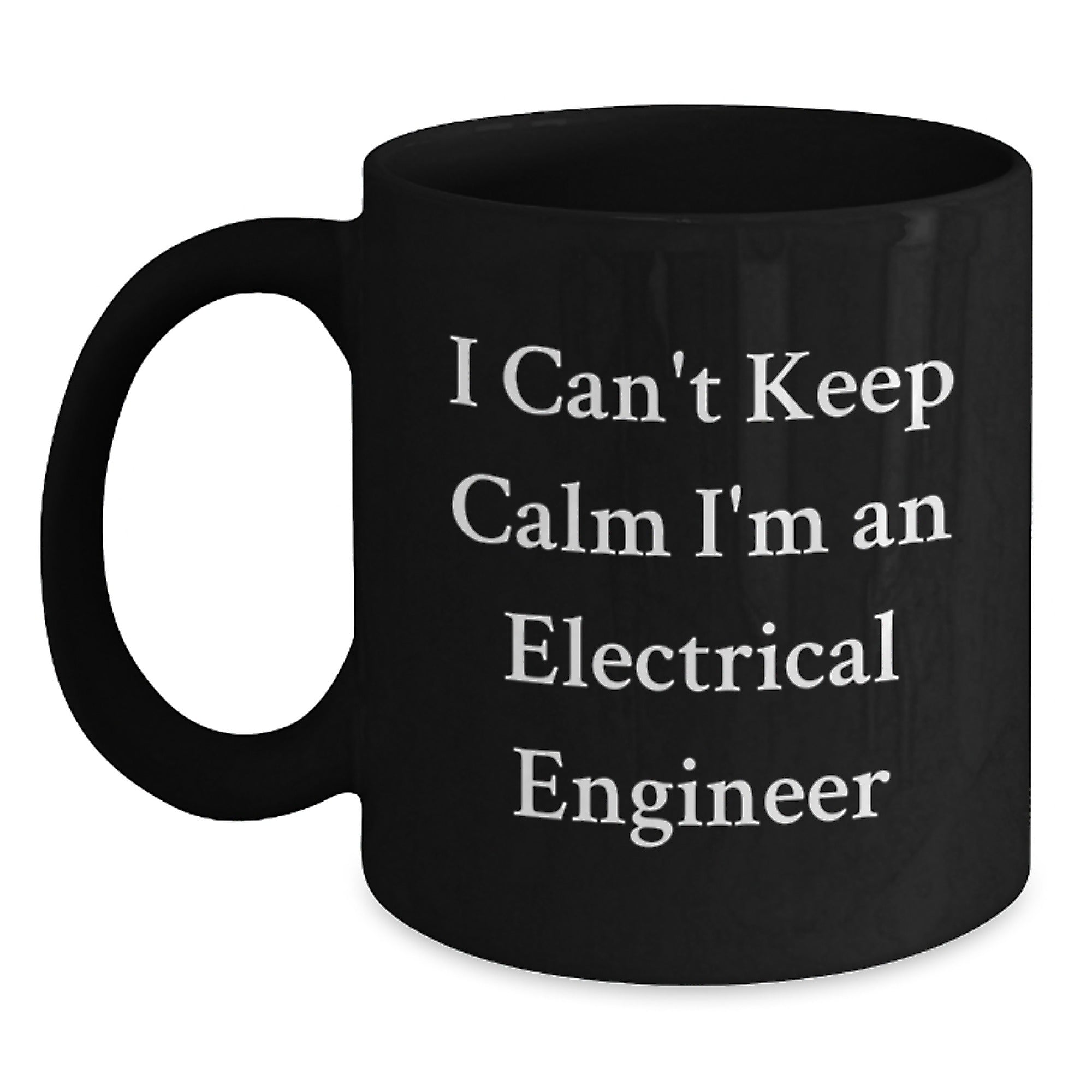 Funny Electrical Engineer Gifts from Men to Friends on Christmas Unique Mugs - I Can't Keep Calm I'm An Electrical Engineer, Black Coffee Mug for Electrical Engineer Guys - Main