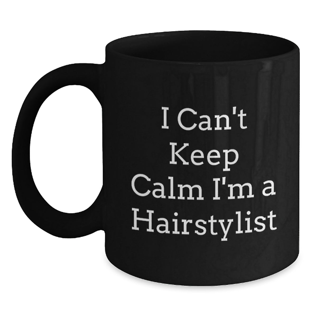 Funny Hairstylist Gifts from Friends, Unique Black Coffee Mugs for Hairstylists, 'I Can't Keep Calm I'm A Hairstylist' Christmas Unique Gifts - Main