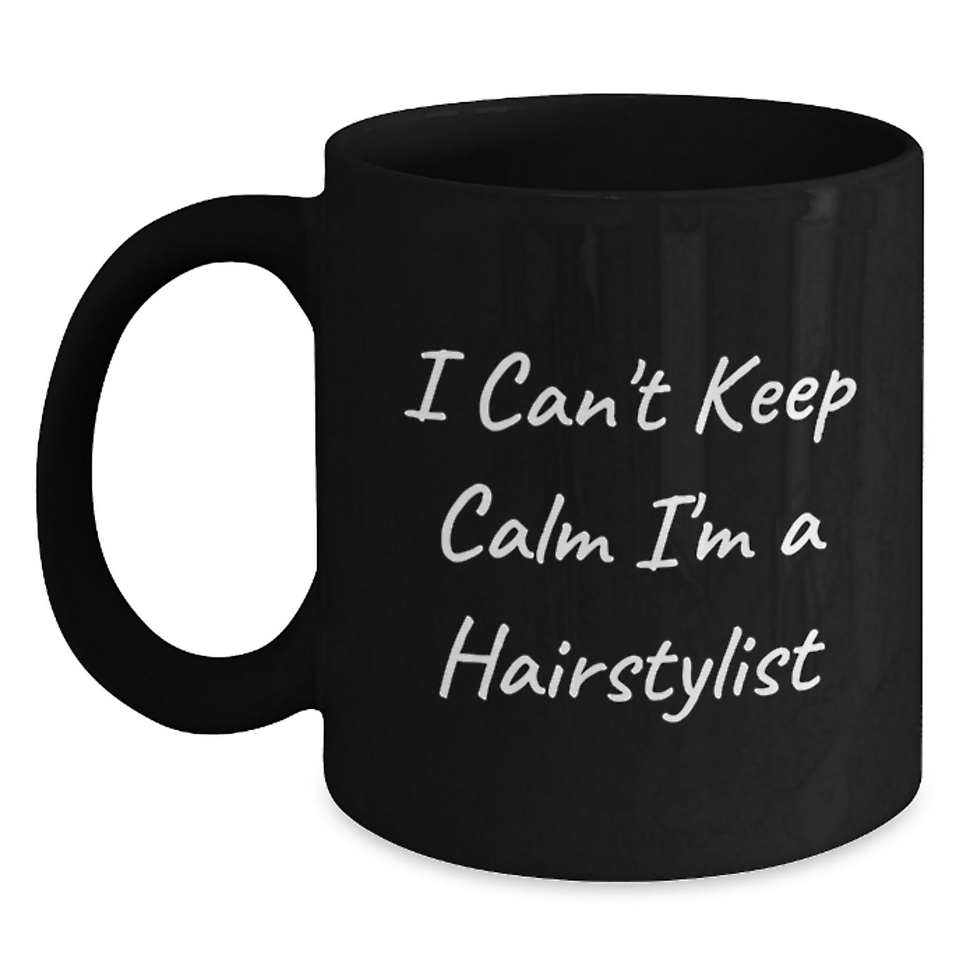 Funny Hairstylist Gifts from Friends Unique Black Coffee Mug I Can't Keep Calm I'm A Hairstylist - Main
