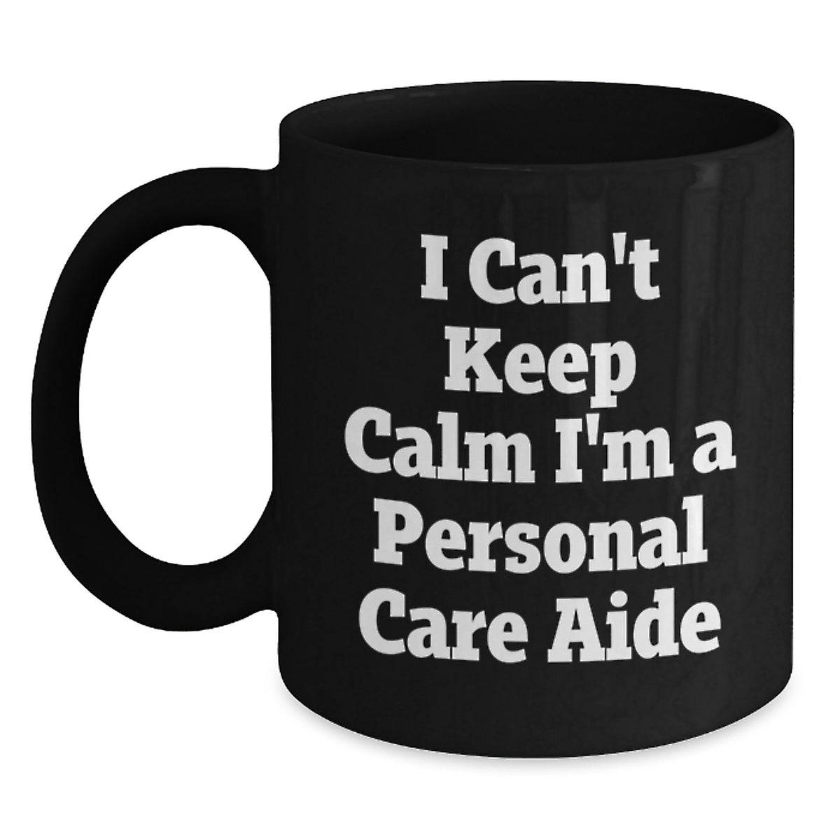 Funny Personal Care Aide Gifts from Friends to Family, 'I Can't Keep Calm I'm A Personal Care Aide' Black Coffee Mug for Graduation, Unique and Humorous Personalized Mugs - Main