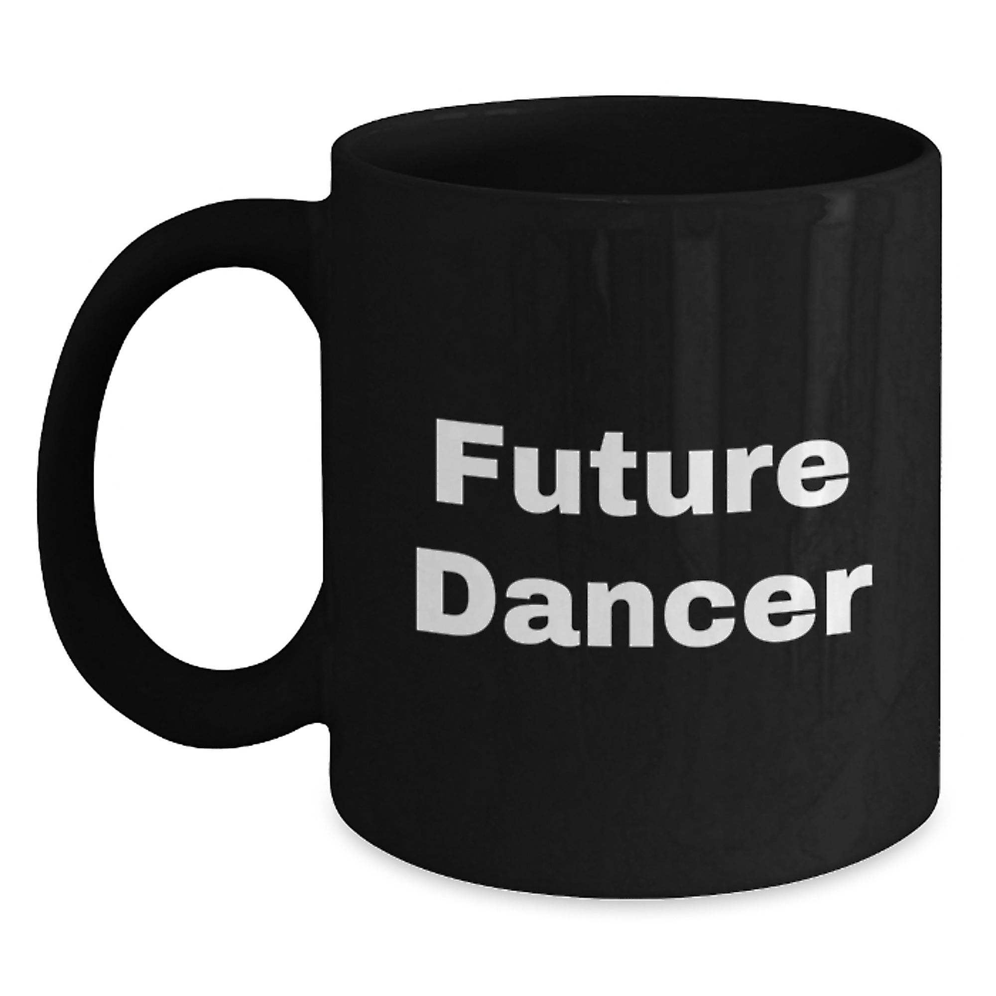 Funny Inspirational Dancer Gifts from Friends Christmas Mugs for Dancers Black Coffee Mug - Future Dancer Quote - Main