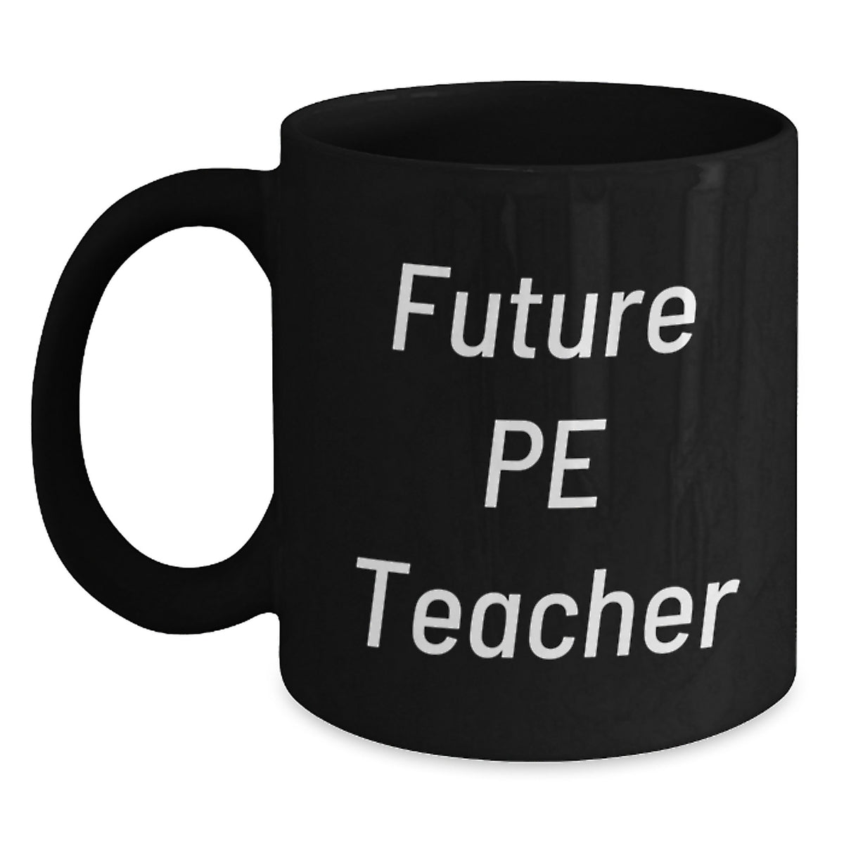 Funny Quote PE Teacher Gifts for Men - Black Coffee Mug - Christmas Unique Ideas from Friends and Family - Main