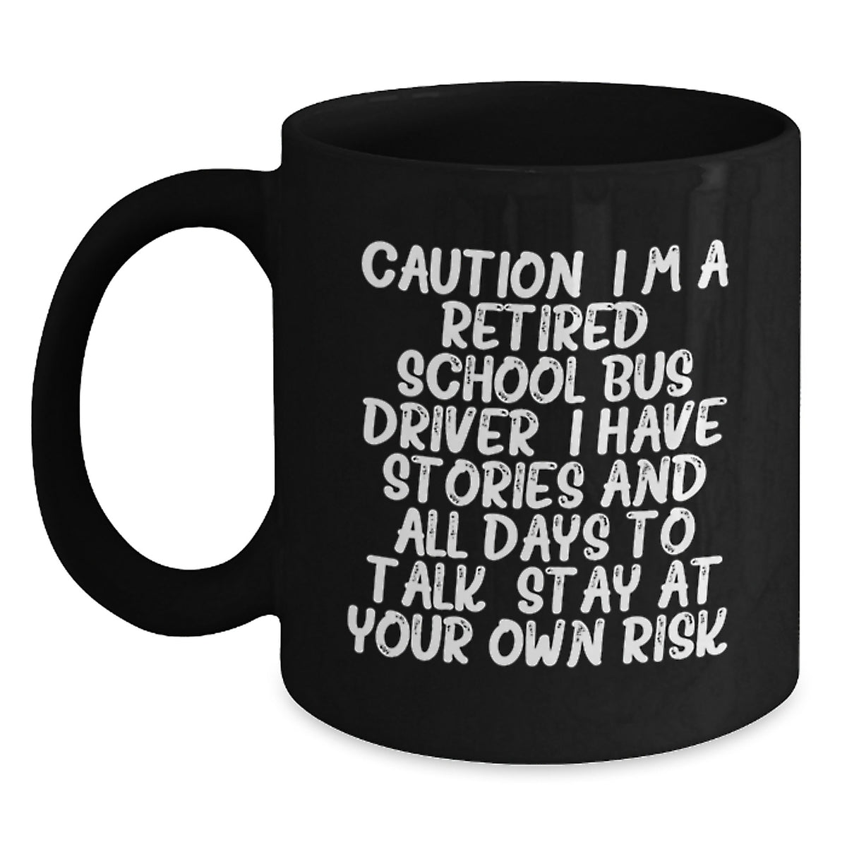 School Bus Driver Humor, Funny Mug Gifts from Friends for Retired School Bus Driver, Black 11oz/15oz Coffee Mug - Stay At Your Own Risk! - Main