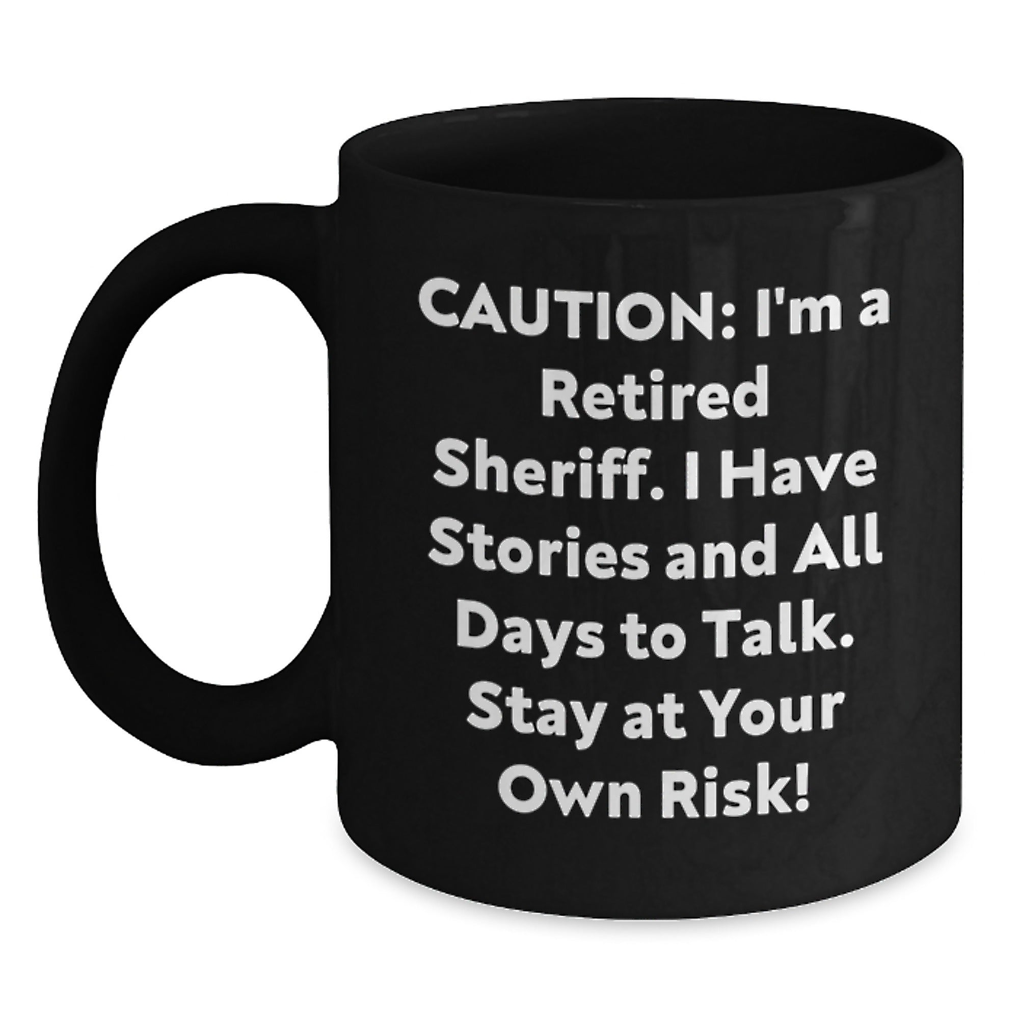 Funny Sheriff Birthday Unique Gift, Sheriff Black Coffee Mug, 'Caution: I'm A Retired Sheriff...' Quote, Gifts from Family for Sheriff, Birthday Unique Presents - Main
