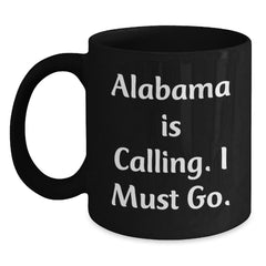 Funny Alabama Gifts for Friends from Alabama Calling I Must Go Black Coffee Mug for Birthday Unique Celebrations - Main