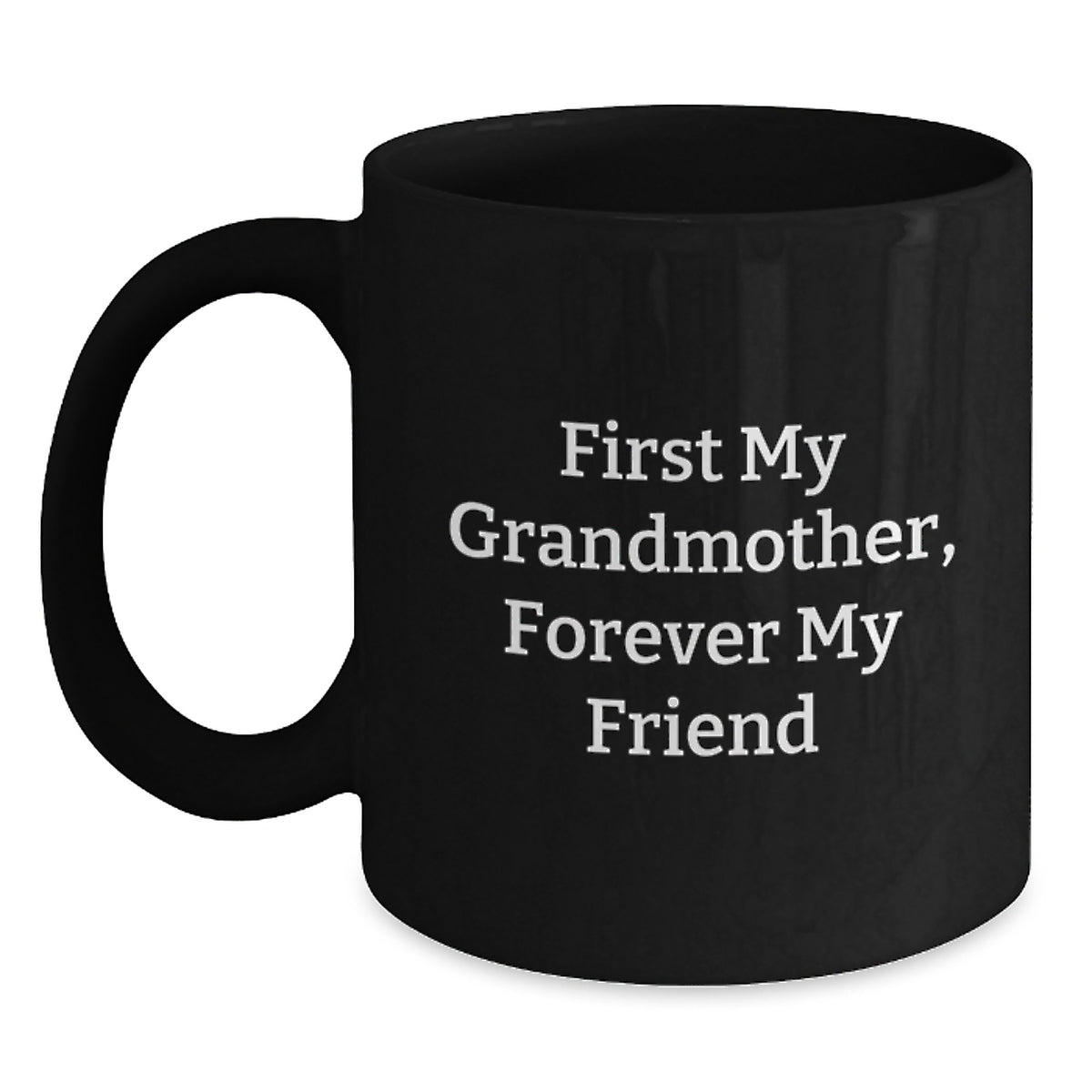 Funny Grandmother Gifts from Family, Unique Black Coffee Mug for Grandmother, 'First My Grandmother, Forever My Friend' Quote - Main