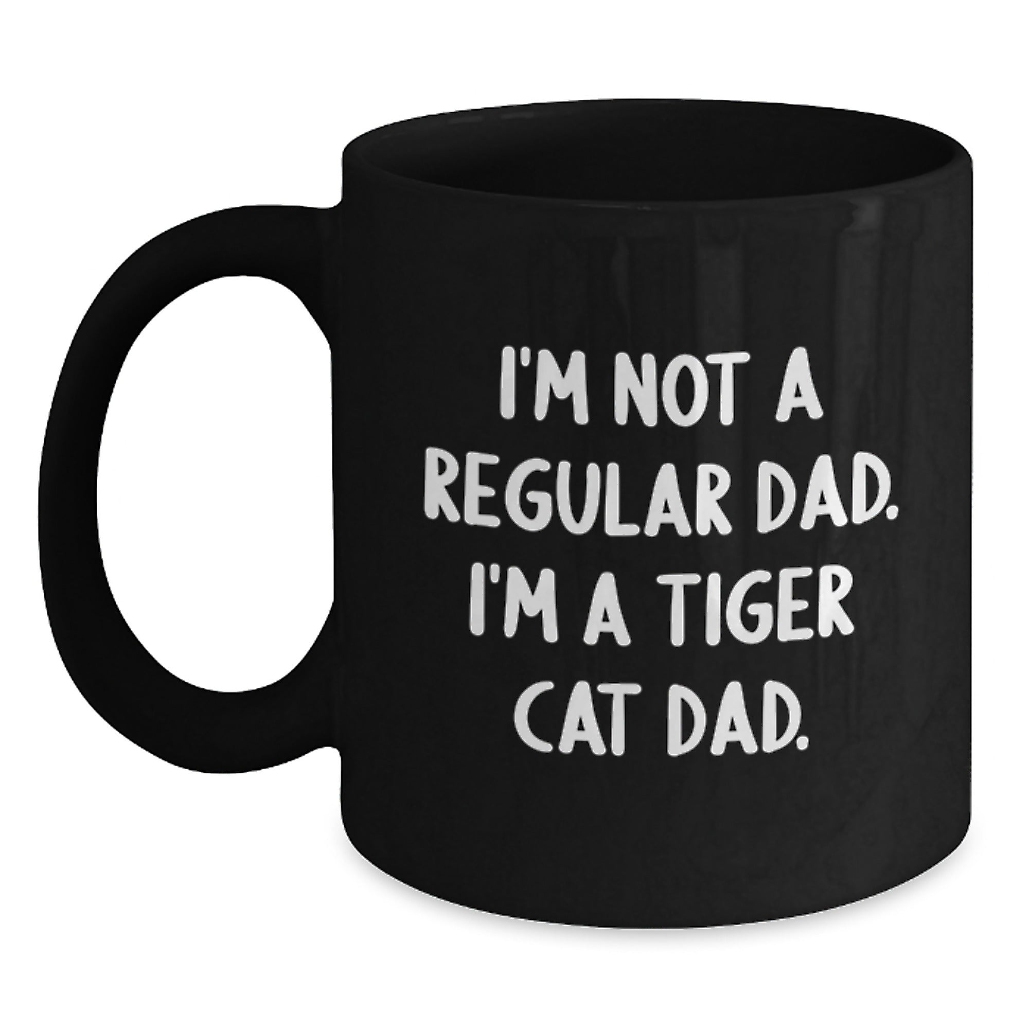 Tiger Cat Dad Gifts for Him and Her, Funny Quotes Black Coffee Mug, Birthday Unique Gifts from Men to Friends and Family, 11oz or 15oz Black Ceramic Mug - Main